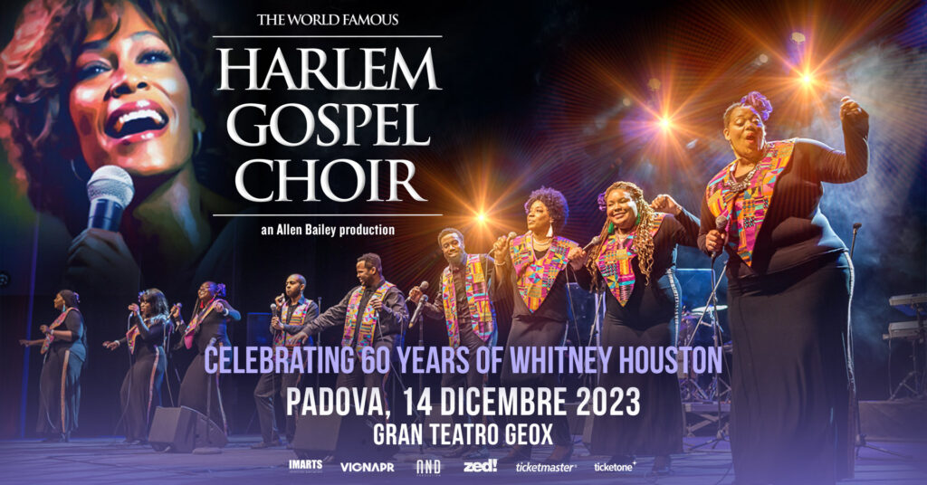 HARLEM GOSPEL CHOIR - CELEBRATING 60 YEARS OF WHITNEY HOUSTON • Padova, Gran Teatro Geox - HARLEM GOSPEL CHOIR - CELEBRATING 60 YEARS OF WHITNEY HOUSTON • Padova, Gran Teatro Geox - EventiFVG.it
