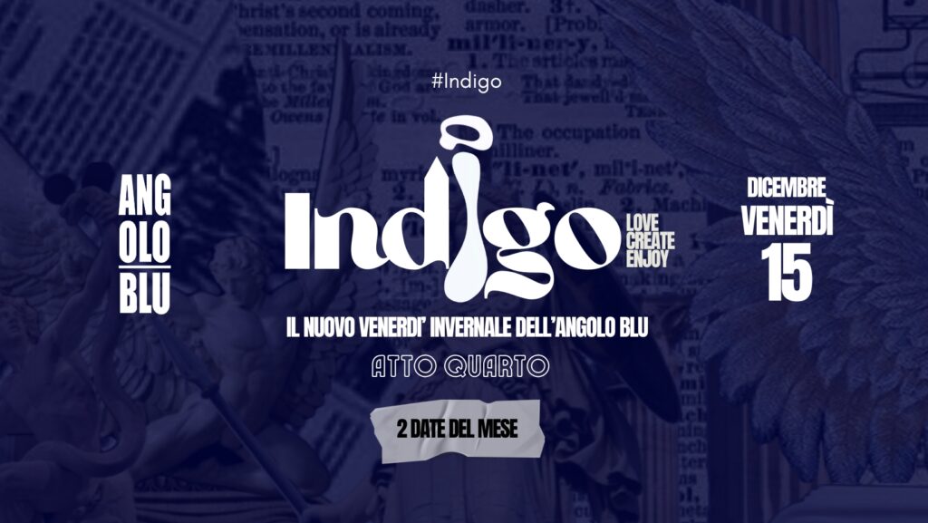 Indigo • Atto Quarto • 15.12.23 - Indigo • Atto Quarto • 15.12.23 - EventiFVG.it