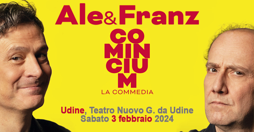 Ale & Franz @ Udine | "Comincium - La commedia" - EventiFVG.it