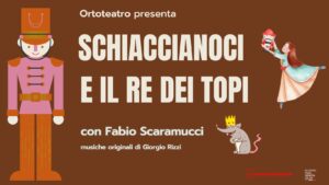 A Majano Ortoteatro presenta SCHIACCIANOCI E IL RE DEI TOPI