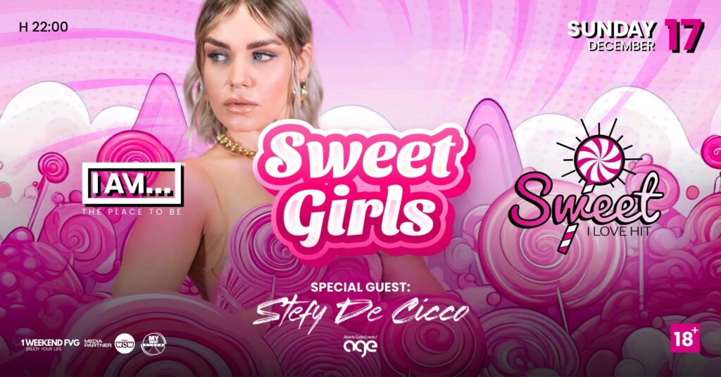 SUNDAY 17.12 | SWEET GIRLS | Stefy De Cicco | Sweet I Love Hit - SUNDAY 17.12 | SWEET GIRLS | Stefy De Cicco | Sweet I Love Hit - EventiFVG.it