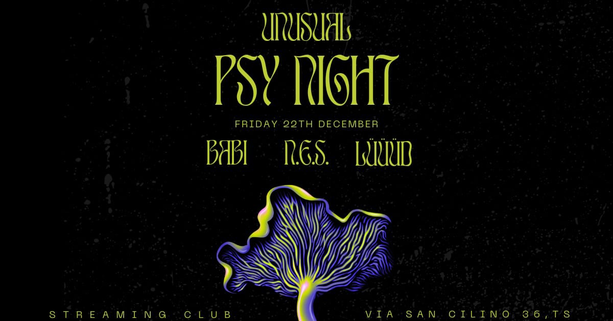 UNUSUAL PSY NIGHT - Exclusive One Night - UNUSUAL PSY NIGHT - Exclusive One Night - EventiFVG.it