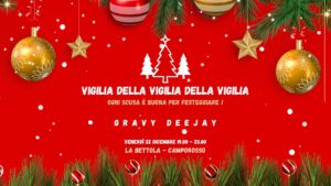 VIGILIA della VIGILIA della VIGILIA | GRAVY DJ – 22.12.23 La BETTOLA Camporosso