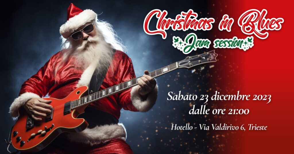 CHRISTMAS IN BLUES - Jam Session @ Hotello - INGRESSO LIBERO - CHRISTMAS IN BLUES - Jam Session @ Hotello - INGRESSO LIBERO - EventiFVG.it