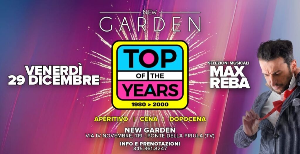 New Garden Venerdì 29 Dicembre💥TOP OF THE YEARS 1980 >2000 💥Dj Max Reba - New Garden Venerdì 29 Dicembre💥TOP OF THE YEARS 1980 >2000 💥Dj Max Reba - EventiFVG.it