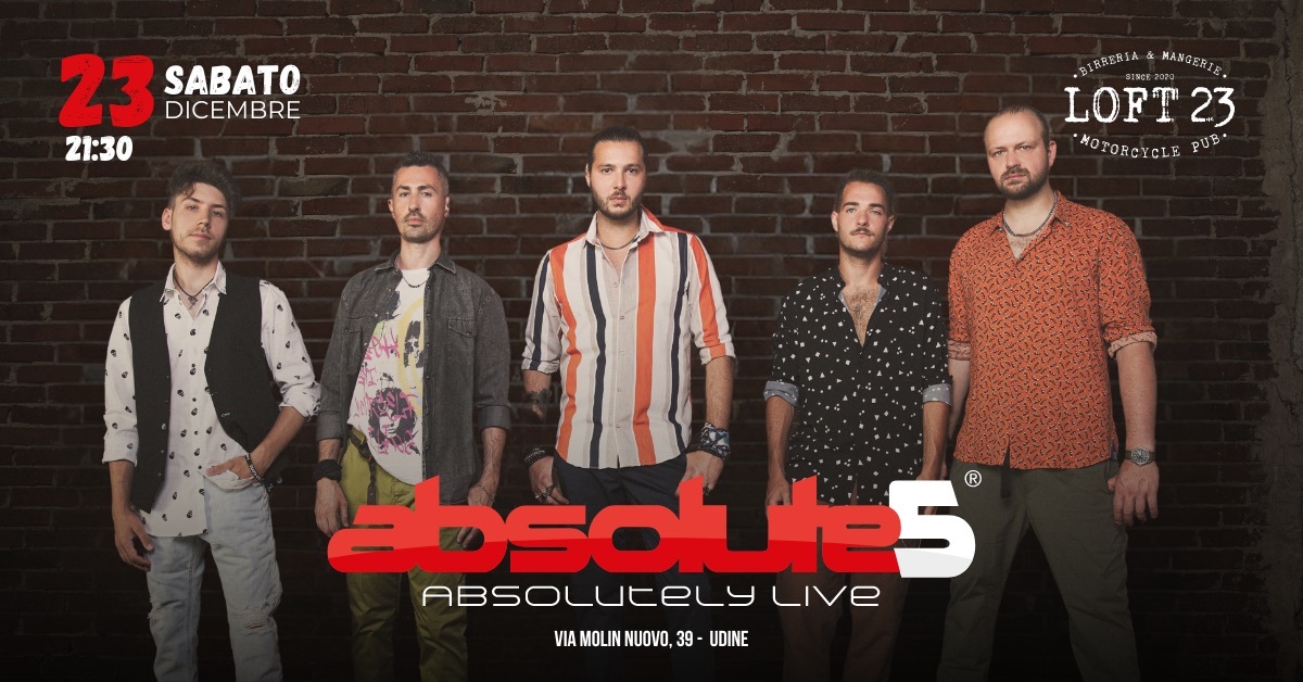 SABATO 23.12 | Absolute5 | Loft23 - EventiFVG.it