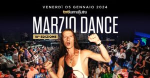 Venerdi 05 Gennaio Marzio Dance TNTKamasutra 10° Edizione
