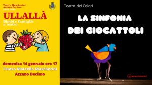 ULLALLÀ Bimbi e famiglie a teatro LA SINFONIA DEI GIOCATTOLI