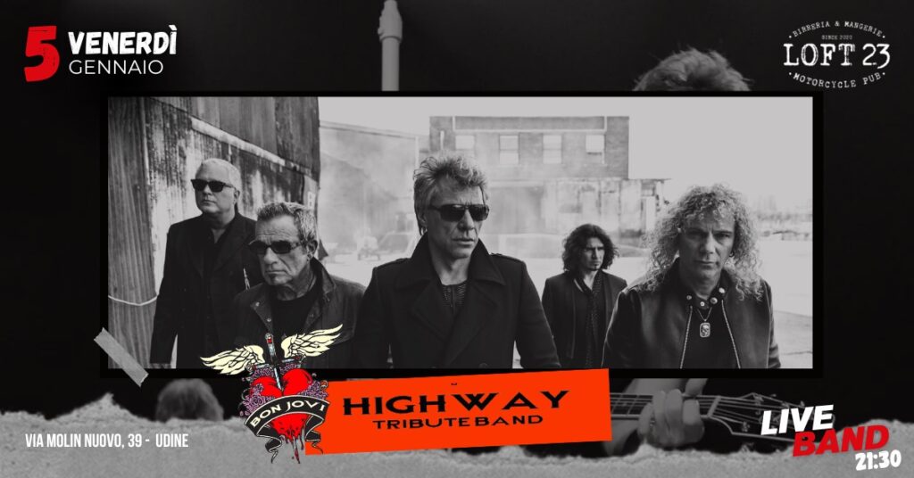 VENERDÌ 05.01 | HIGH WAY Tribute Band | Loft23 - VENERDÌ 05.01 | HIGH WAY Tribute Band | Loft23 - EventiFVG.it