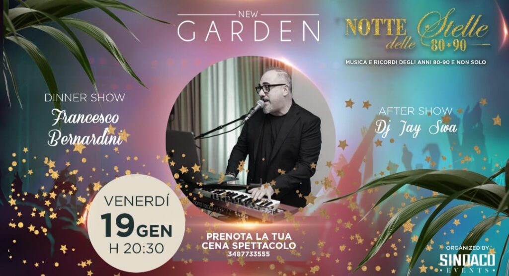 New Garden Venerdì 19 Gennaio h. 20.30 Notte delle Stelle 80/90 con Francesco Bernardini &Dj Jay Swa - EventiFVG.it