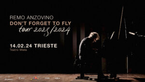 TRIESTE – Don’t Forget to Fly Tour