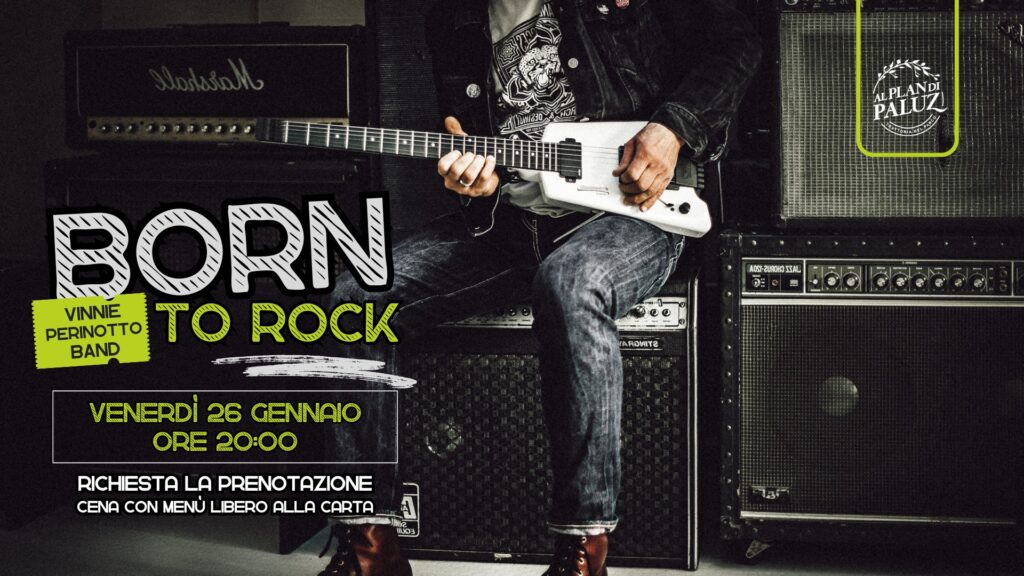 🔥 BORN TO ROCK - SERATA LIVE alla Trattoria al Plan di Paluz - EventiFVG.it