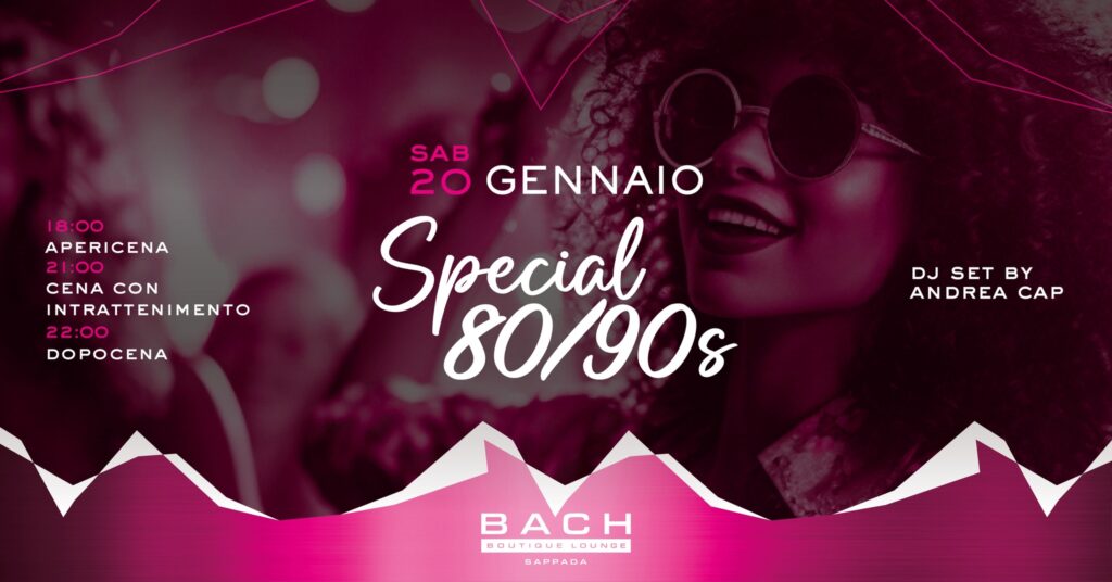 SABATO 20.01 | SPECIAL 80/90 | Bach Boutique Lounge | Sappada - EventiFVG.it