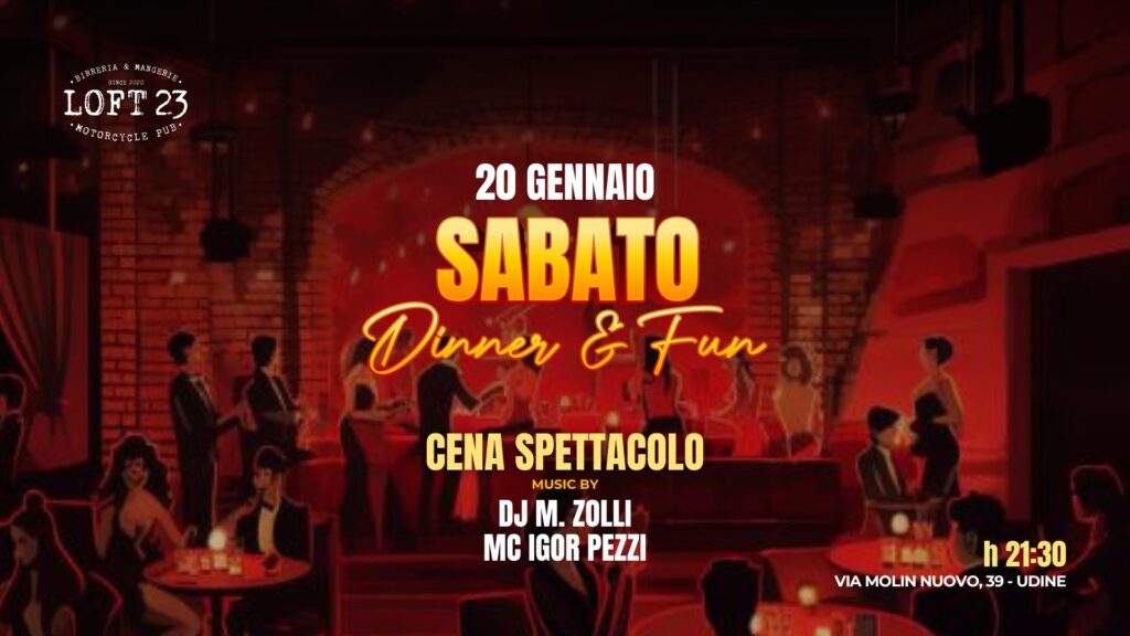 SABATO 20.01 | Dinner & Fun | Cena Spettacolo | Loft23 - EventiFVG.it