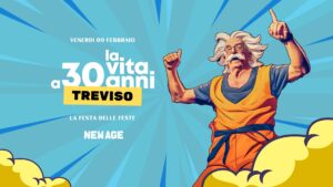 La Vita a 30 Anni Official Party – @New Age Treviso