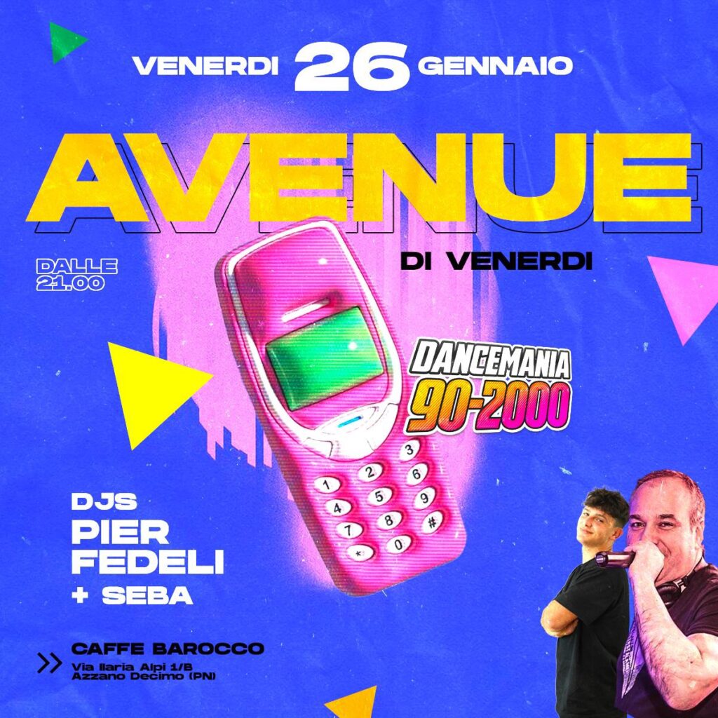 AVENUE di Venerdì ad Azzano Decimo! DANCE MANIA 90/2000 al Caffè Barocco Revolution - AVENUE di Venerdì ad Azzano Decimo! DANCE MANIA 90/2000 al Caffè Barocco Revolution - EventiFVG.it