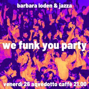 Aqvedotto Party with Dj Barbara Loden & Jazza