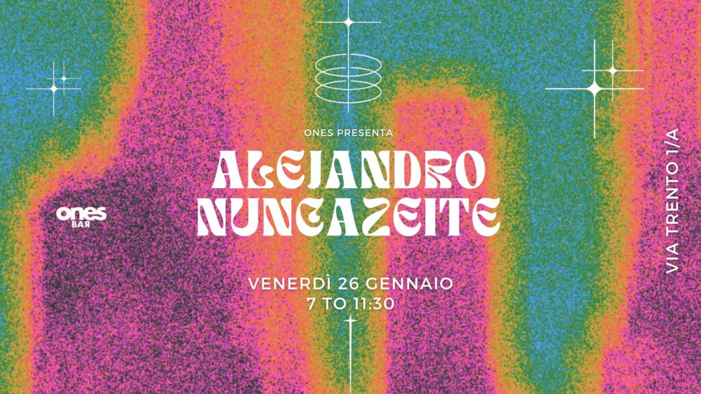 ALEJANDRO NUNCAZEITE at ONES - ALEJANDRO NUNCAZEITE at ONES - EventiFVG.it