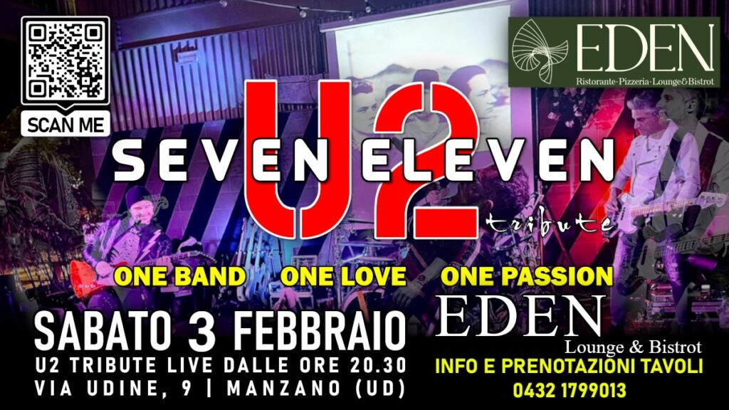 Seven Eleven U2 Live @ Eden Lounge & Bistrot Manzano (UD) - EventiFVG.it