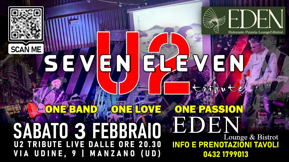 Seven Eleven U2 Live @ Eden Lounge & Bistrot Manzano (UD) - EventiFVG.it