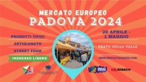 PADOVA, XIX° Mercato Europeo 2024 PADOVA, XIX° Mercato Europeo 2024