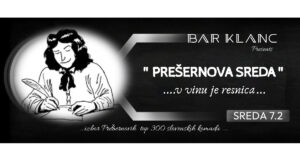 >> V VINU JE RESNICA << Bar KLANC>>PREŠERNOVA SREDA<<