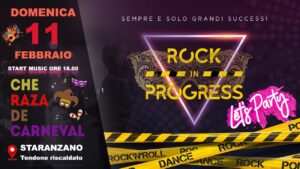 RockInProgress@CheRazaDeCaRnEvAlStaranzano