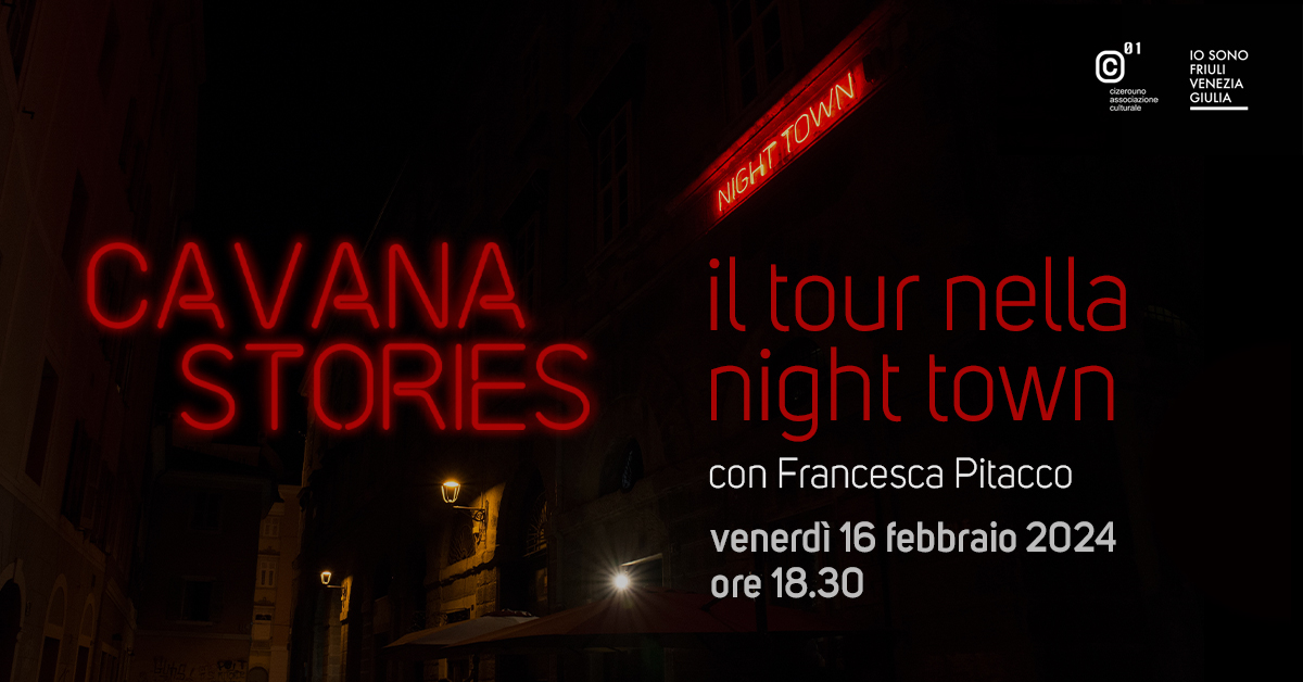 Cavana Stories: il tour nella night town - EventiFVG.it