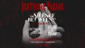 DEATHCORE FRIENDS w/ The Silence Between Us, Awake The Secrets & Unethical Dogma @Tune Music Lab(PN)
