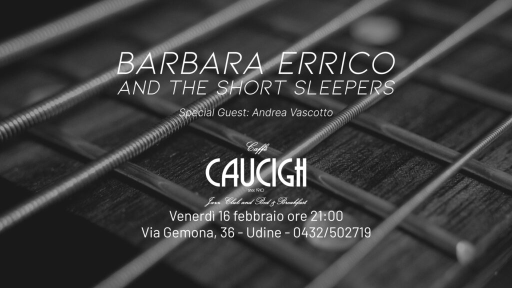 Barbara Errico & The Short Sleepers Live @ Caucigh - EventiFVG.it