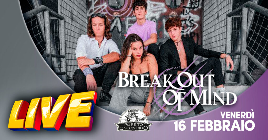 Break Out Of Mind ⚡ live al Puerto Escondido - Break Out Of Mind ⚡ live al Puerto Escondido - EventiFVG.it