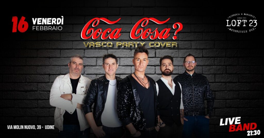 VENERDÌ 16.02 | COCA COSA? | Vasco Party Cover | Loft23 - VENERDÌ 16.02 | COCA COSA? | Vasco Party Cover | Loft23 - EventiFVG.it