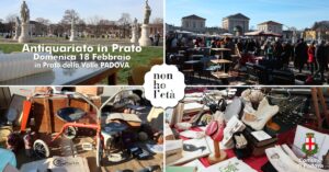 ▽ 18.2.2024 – Non ho l’età | Antiquariato Collezionismo & Vintage… ANTIQUARIATO in PRATO a Padova