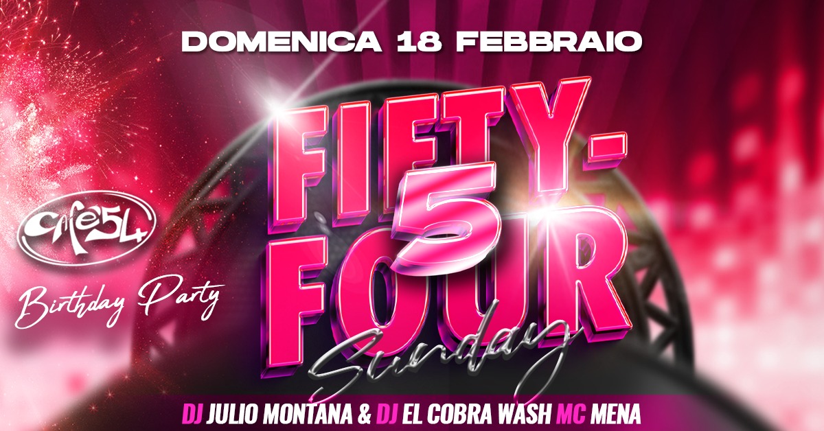 ▶︎ Happy Birthday FIFTY-FOUR SUNDAY, 5 anni insieme ◀︎ - EventiFVG.it
