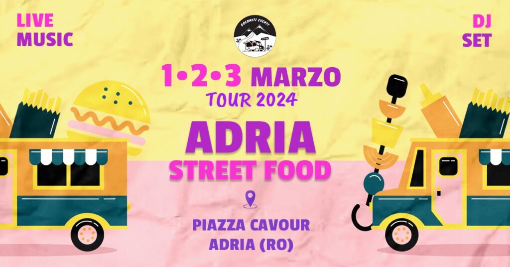 ADRIA STREET FOOD | 1-2-3 Marzo 2024 - Piazza Cavour, Adria - EventiFVG.it