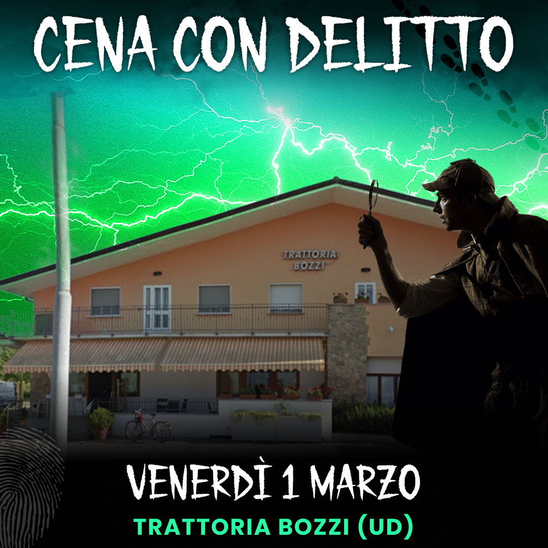 CENA CON DELITTO | Trattoria Bozzi (UD) - EventiFVG.it
