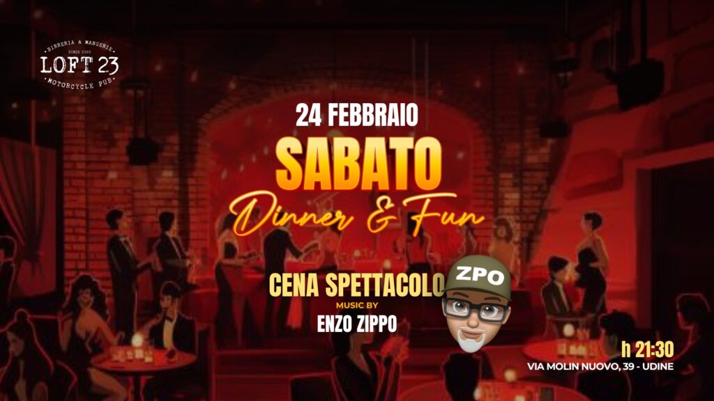 SABATO 24.02 | Dinner & Fun | Cena Spettacolo | Loft23 - SABATO 24.02 | Dinner & Fun | Cena Spettacolo | Loft23 - EventiFVG.it