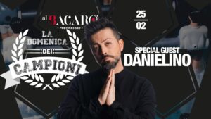 Domenica 25 Febbraio_ La Domenica dei Campioni w/ DANIELINO