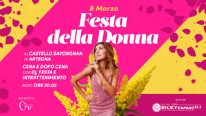 💐🎉 FESTA DELLA DONNA | CENA & PARTY AL CASTELLO DI ARTEGNA 🎉🔥