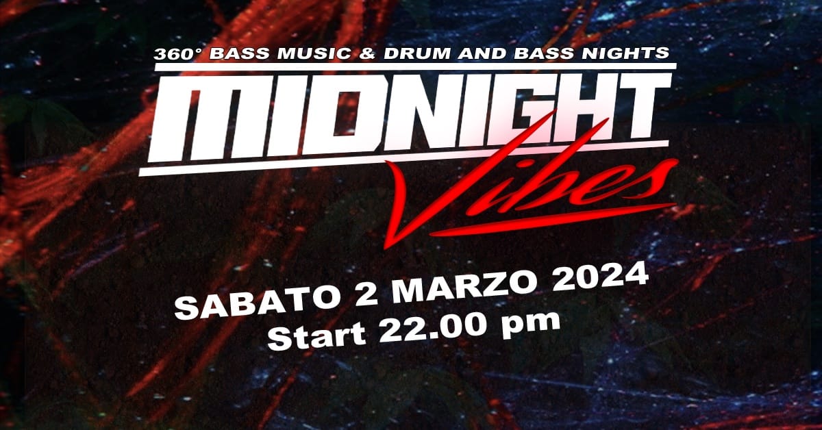 MIDNIGHT VIBES - 360°Bass Music & DnB Night - EventiFVG.it