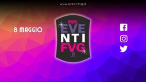 eventifvg 8 maggio eventifvg 8 maggio