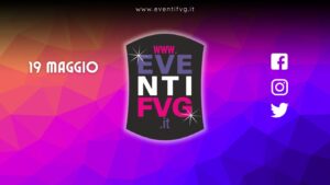 eventifvg 19 maggio eventifvg 19 maggio
