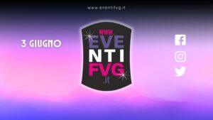 eventifvg 3 giugno eventifvg 3 giugno