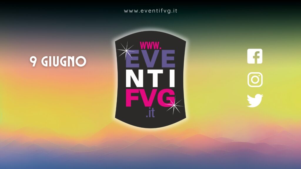 eventifvg 9 giugno