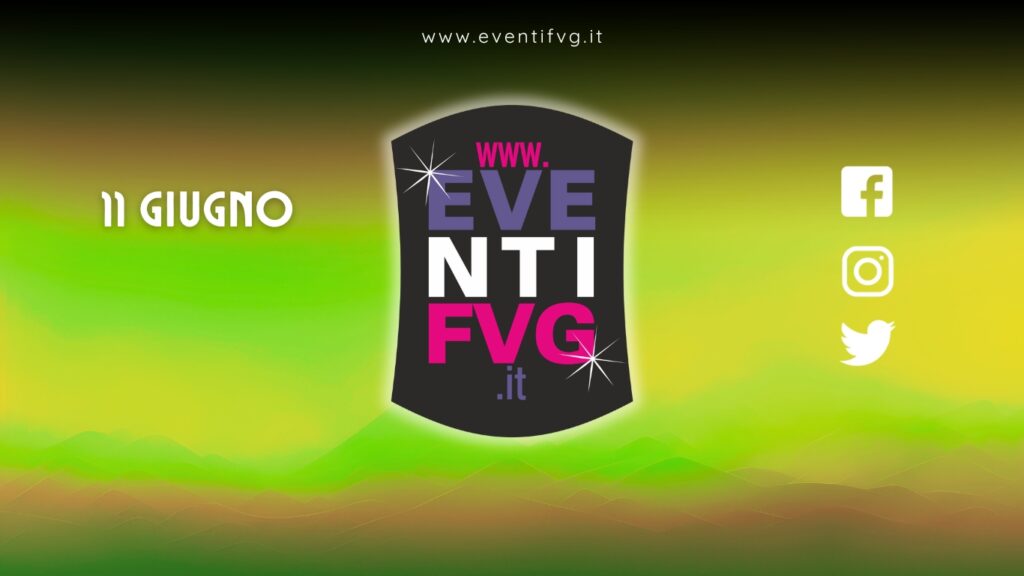 eventifvg 11 giugno