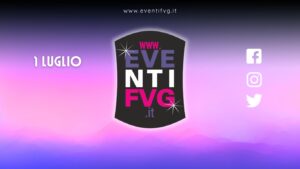 eventifvg 1 luglio eventifvg 1 luglio