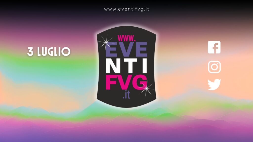 eventifvg 3 luglio