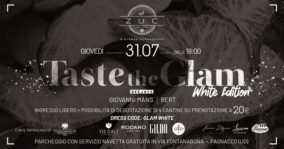 Taste the Glam "White Edition" • Giovedì 31 LUGLIO 25 • Ristorante Al Zuc Pagnacco (UD) - EventiFVG.it