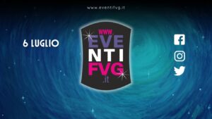 eventifvg 6 luglio eventifvg 6 luglio