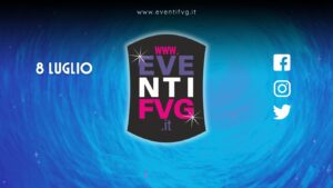eventifvg 8 luglio eventifvg 8 luglio